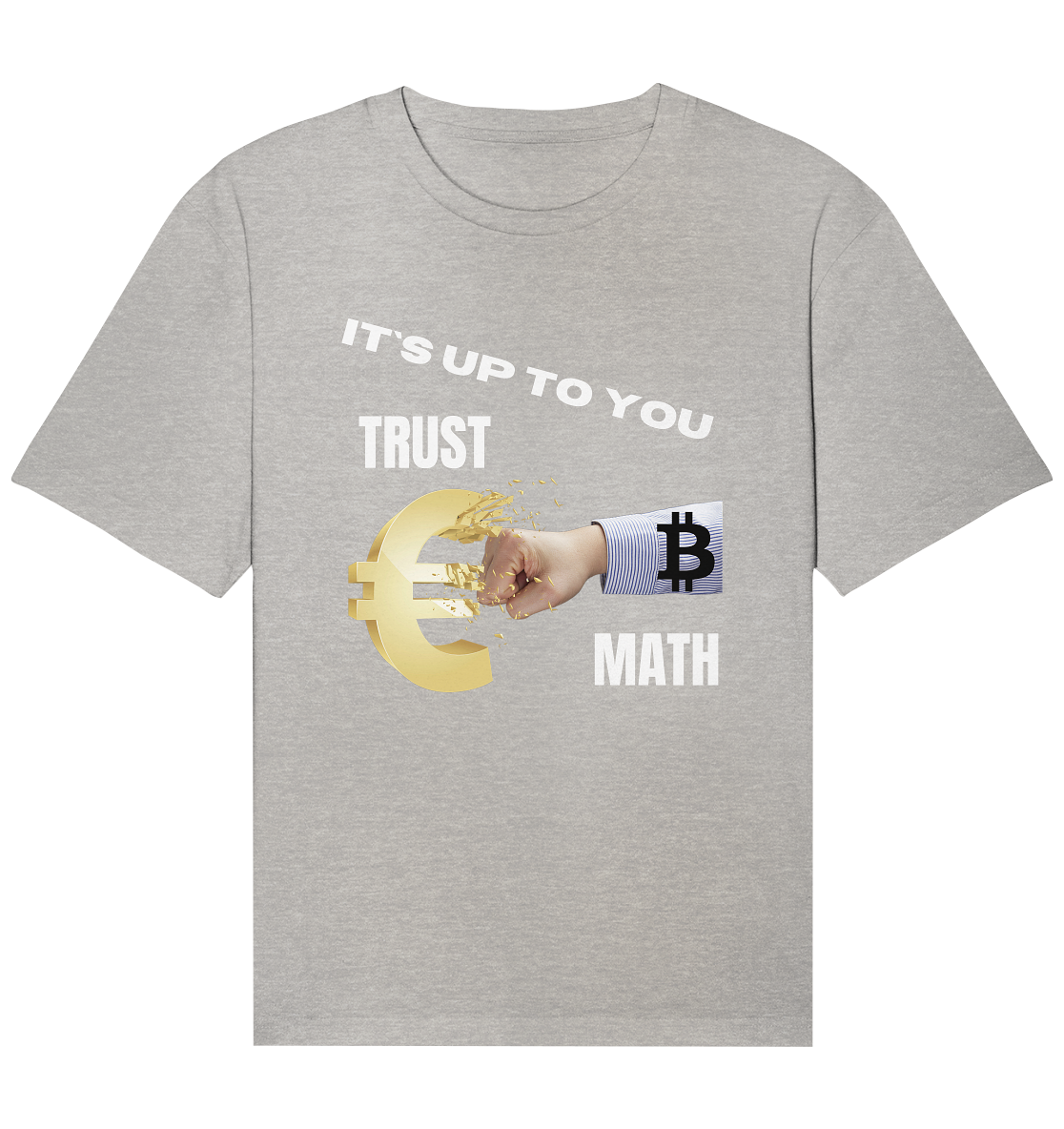 It`s up to you - TRUST or MATH - Organic Relaxed Shirt