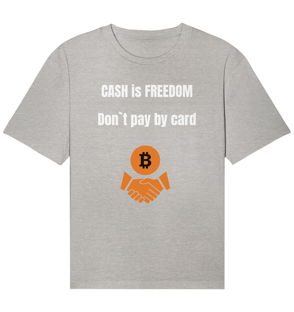 CASH is FREEDOM - Don`t pay by card - Organic Relaxed Shirt