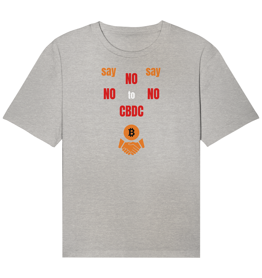 say NO NO NO to CBDC (+Bitcoin handshake)  - Organic Relaxed Shirt