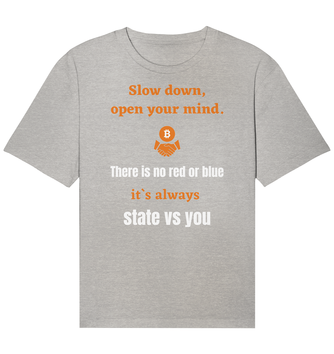 Slow down open your mind. There is no red or blue, it`s state vs you. (Variante 2) - Organic Relaxed Shirt