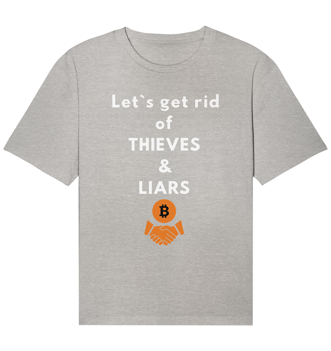 Let`s get rid of THIEVES & LIARS - Organic Relaxed Shirt