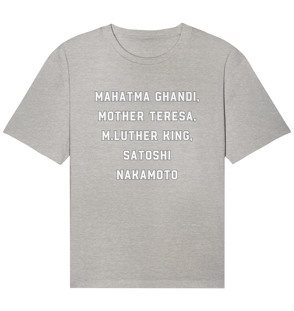 Mahatma Ghandi, Mother Theresa, M. Luther King, Satoshi Nakamoto - Organic Relaxed Shirt