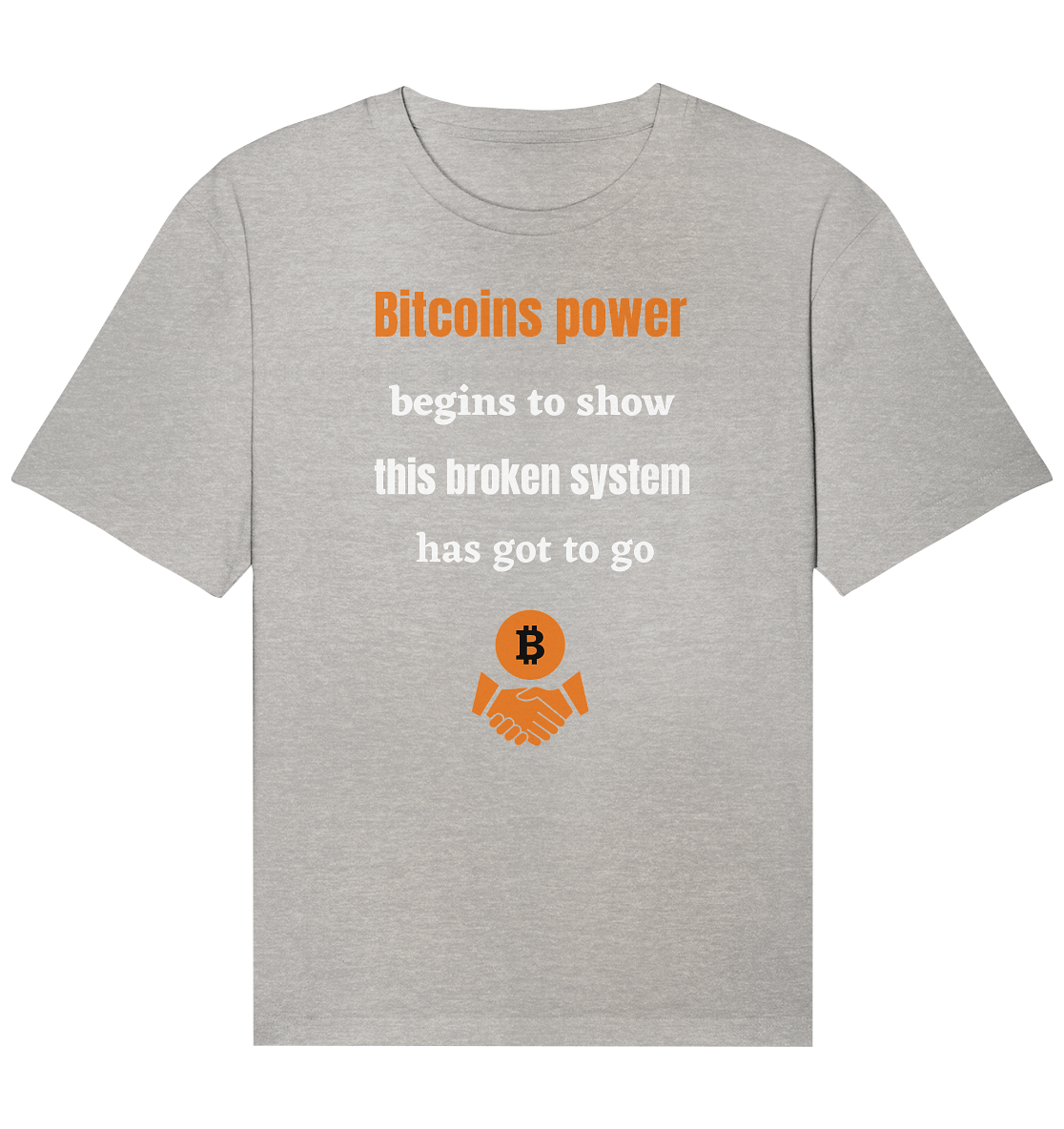 Bitcoins power begins to show this broken system has got to go - Organic Relaxed Shirt