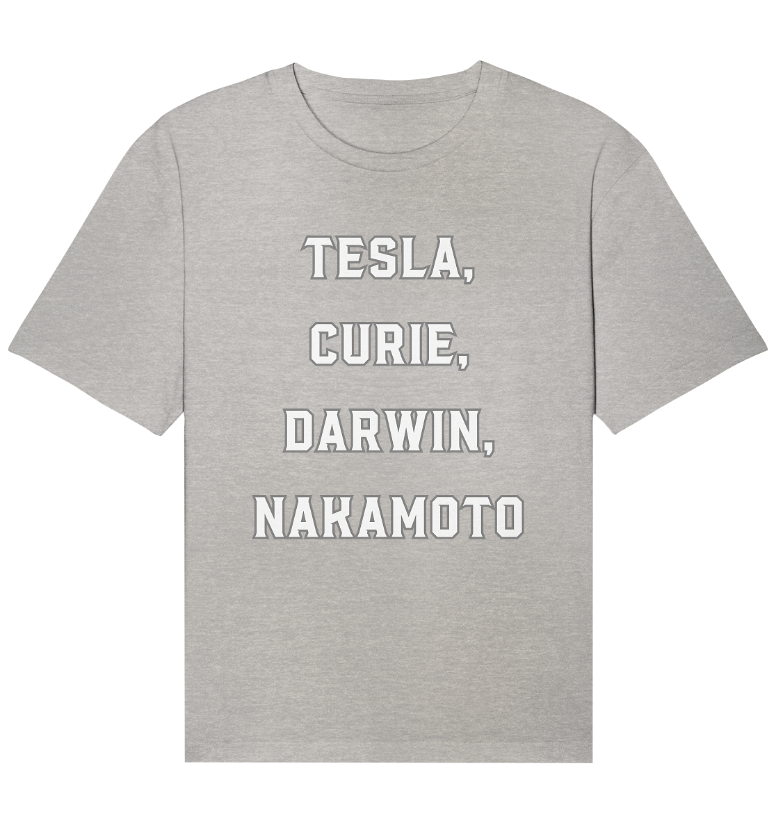 TESLA, CURIE, DARWIN, NAKAMOTO  - Organic Relaxed Shirt