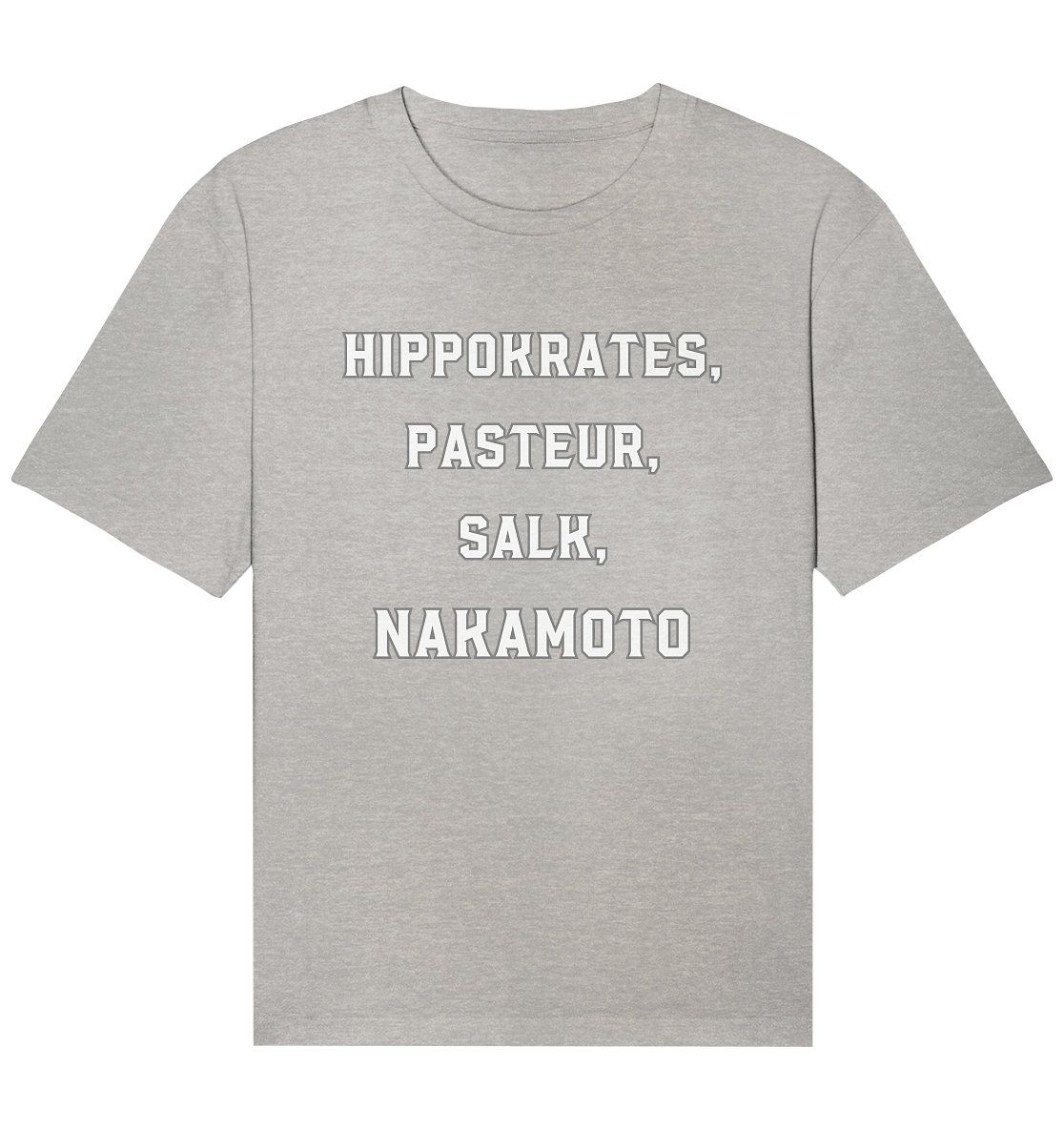 Hippokrates, Pasteur, Salk, Nakamoto - Organic Relaxed Shirt