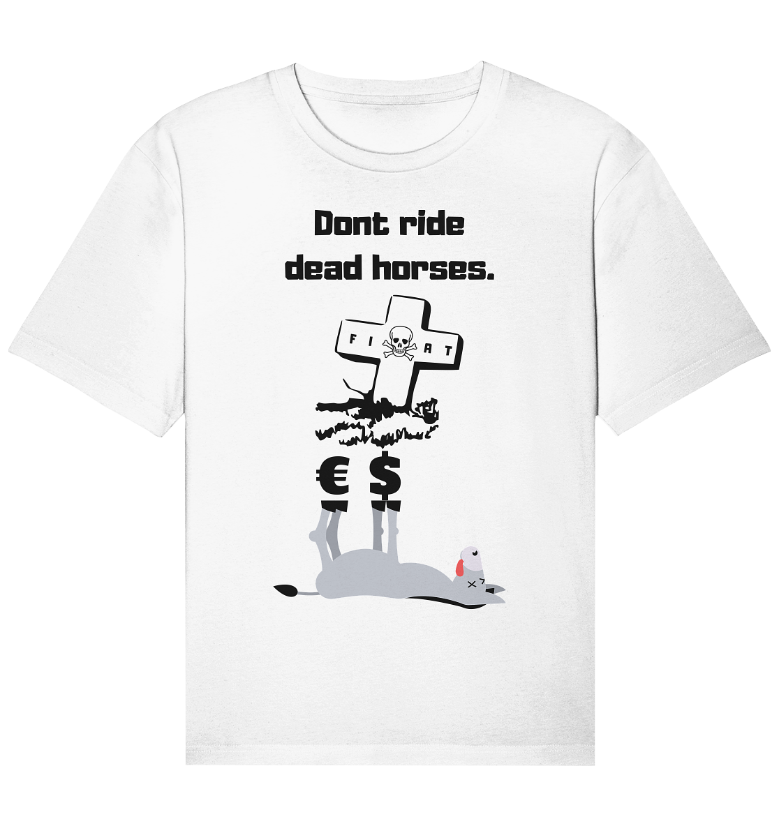 DON`T RIDE DEAD HORSES - Esel € $ (Grabstein, Fiat-Totenkopf) - Organic Relaxed Shirt