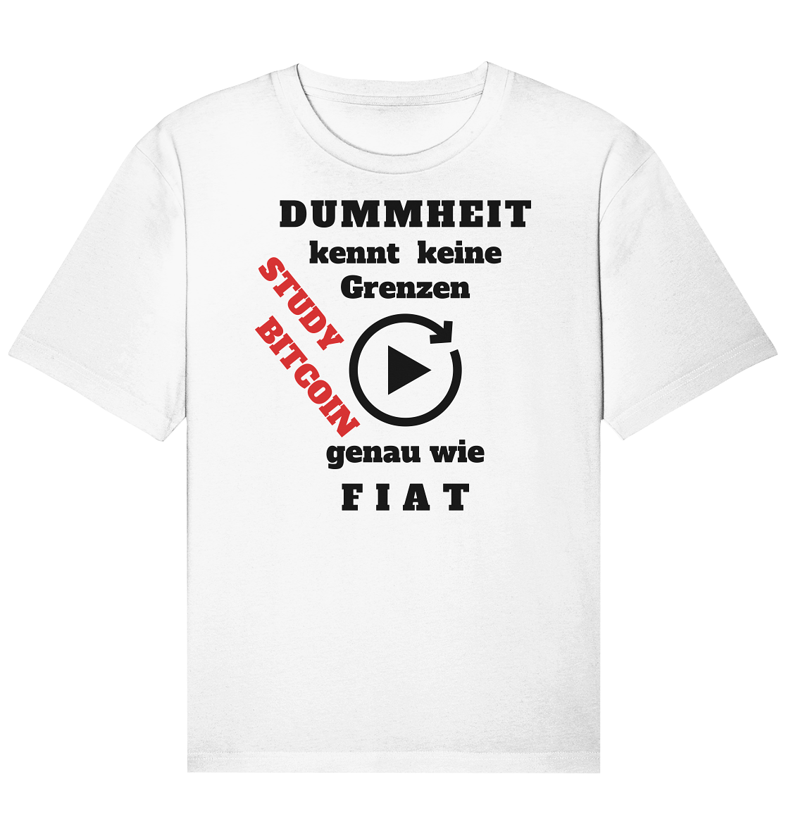 DUMMHEIT kennt keine Grenzen - genau wie FIAT - STUDY BITCOIN (schräg, rot)  - Organic Relaxed Shirt