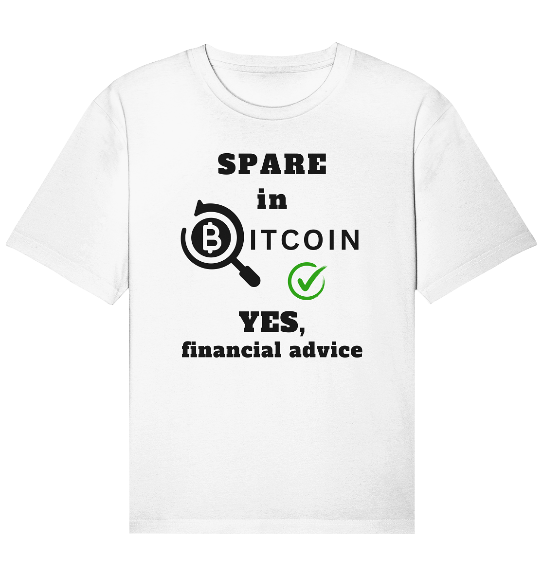 SPARE in BITCOIN - YES, financial advice (Version Lupe, grüner Haken)  - Organic Relaxed Shirt