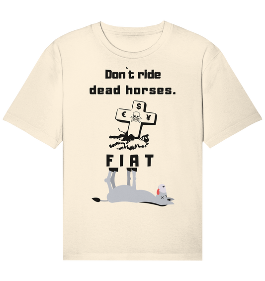 DON`T RIDE DEAD HORSES. (Grabstein, Esel, FIAT) - Organic Relaxed Shirt