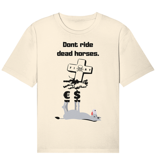 DON`T RIDE DEAD HORSES - Esel € $ (Grabstein, Fiat-Totenkopf) - Organic Relaxed Shirt