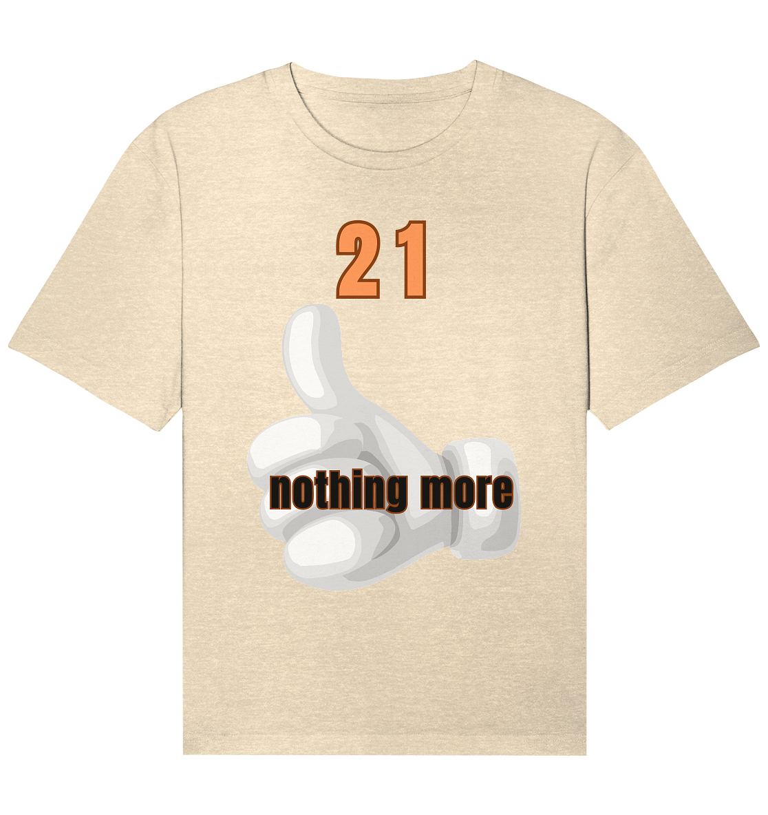 21 nothing more, thumb up - Organic Shirt - Organic Relaxed Shirt