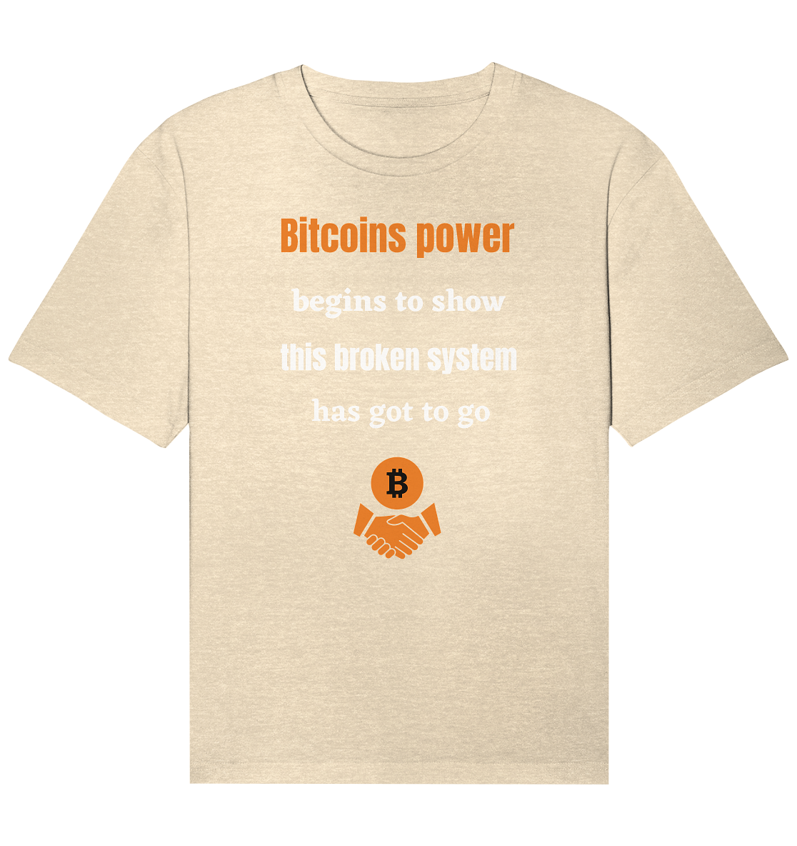 Bitcoins power begins to show this broken system has got to go - Organic Relaxed Shirt