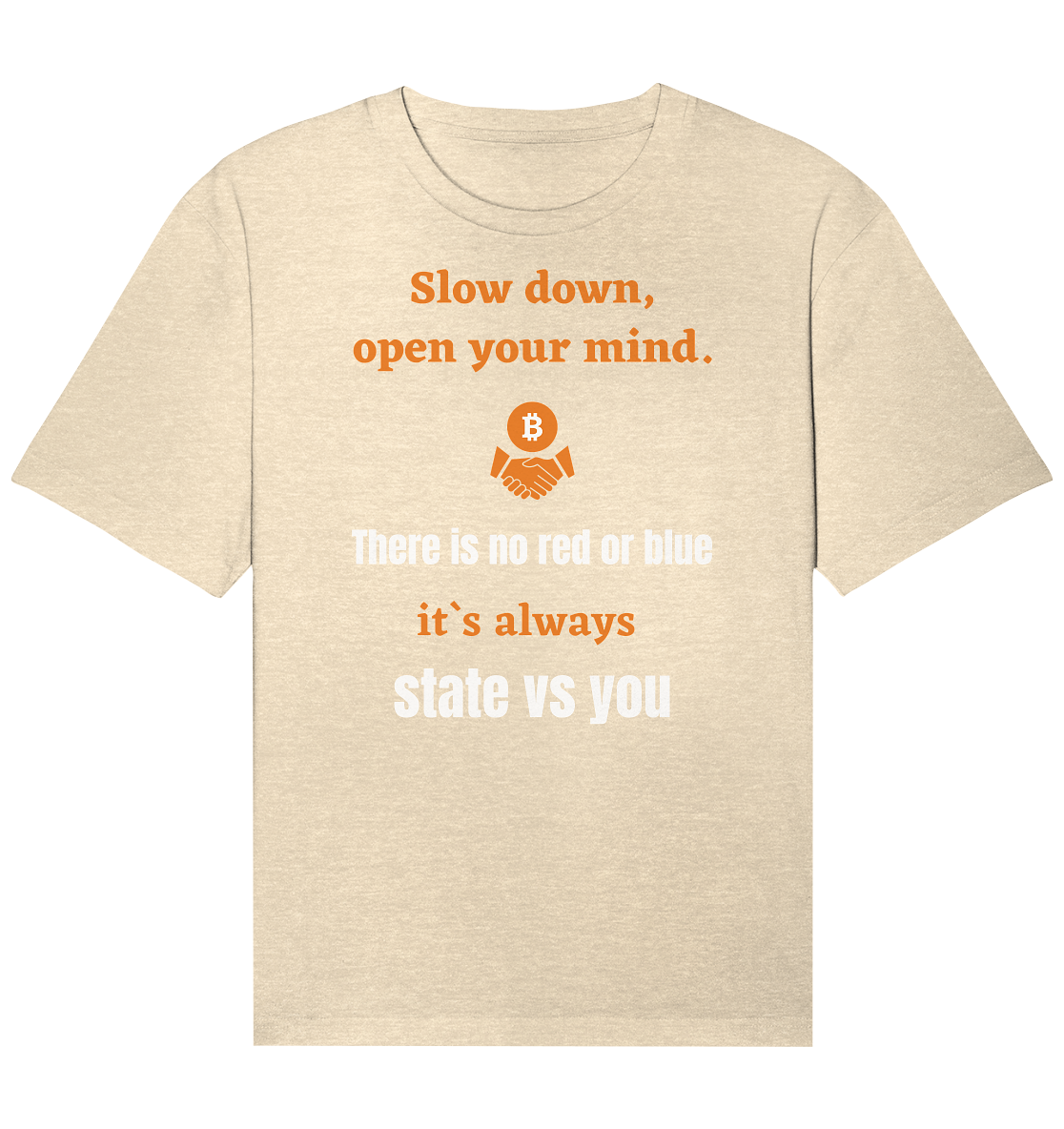 Slow down open your mind. There is no red or blue, it`s state vs you. (Variante 2) - Organic Relaxed Shirt