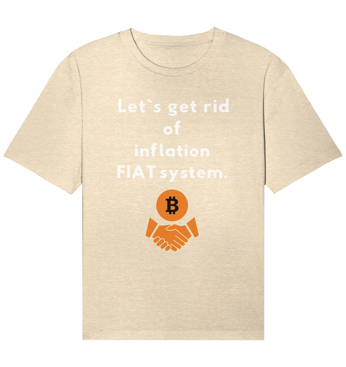 Let`s get rid of inflation FIAT system - Organic Relaxed Shirt