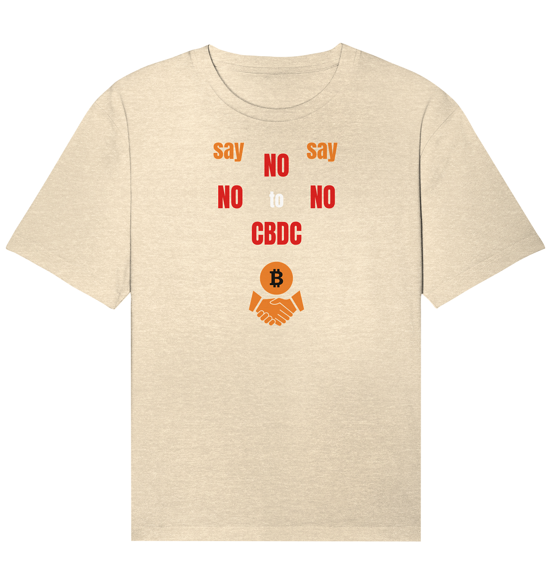 say NO NO NO to CBDC (+Bitcoin handshake)  - Organic Relaxed Shirt