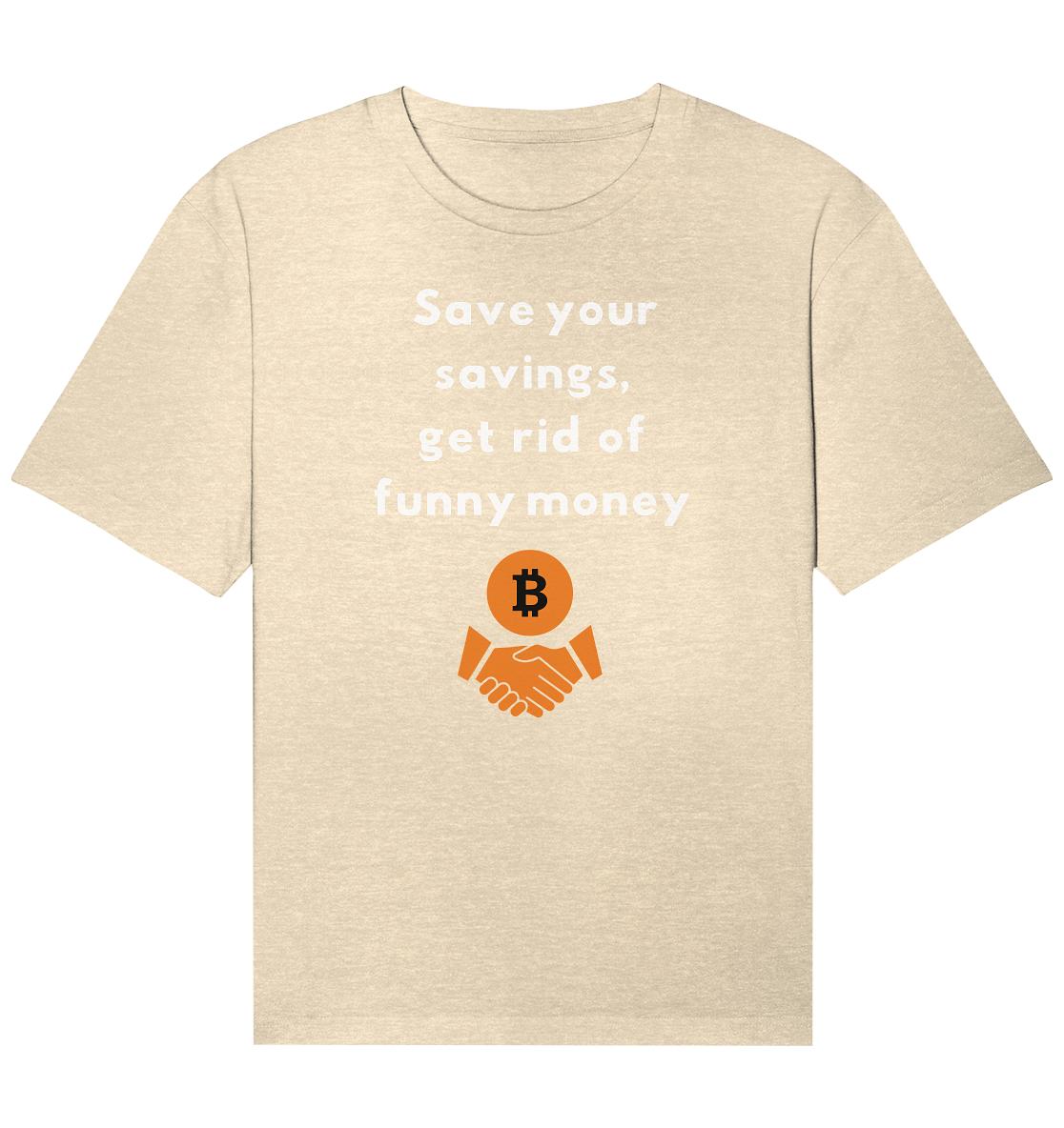 Save your savings, get rid of funny money - Organic Relaxed Shirt