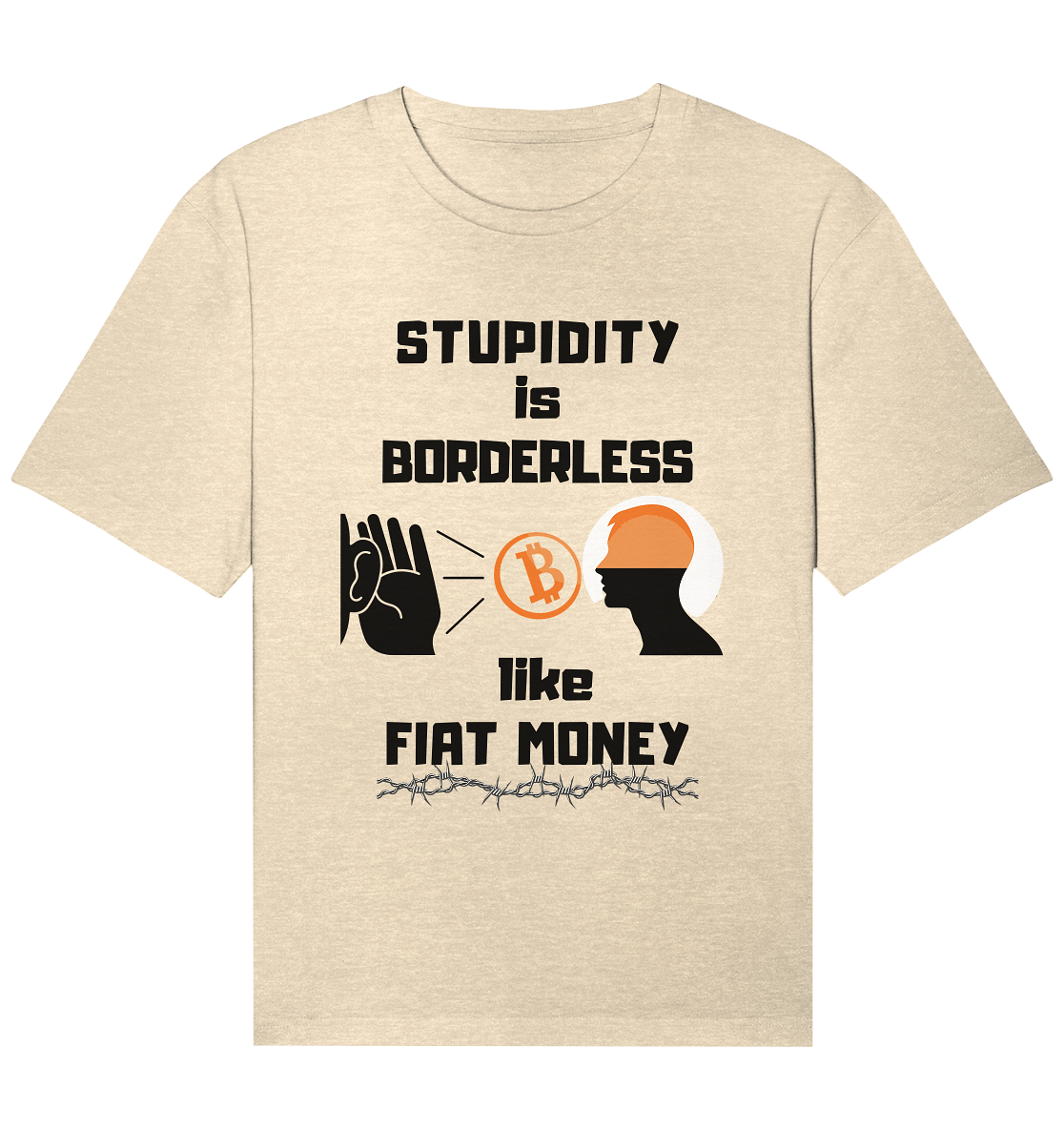 STUPIDITY is BORDERLESS  like FIAT MONEY (Flüstern - BTC - Lauschen Grafik Vers. 2)   - Organic Relaxed Shirt