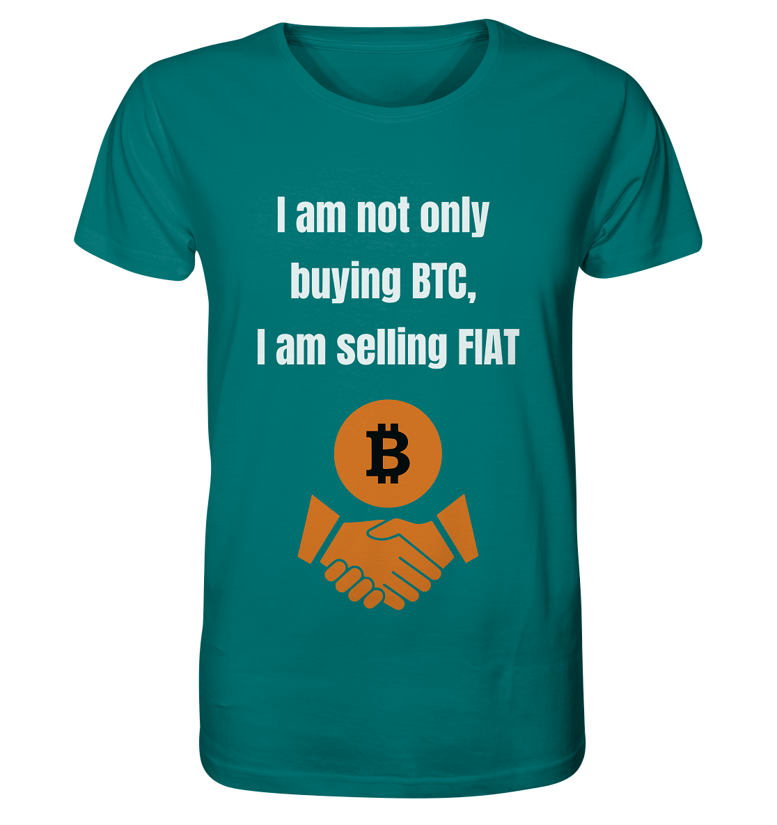 I am not only buying BTC, I am selling FIAT - Organic Shirt