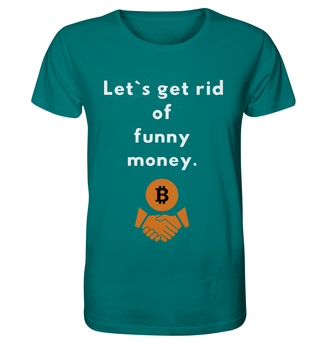 Let`s get rid of funny money - Organic Shirt