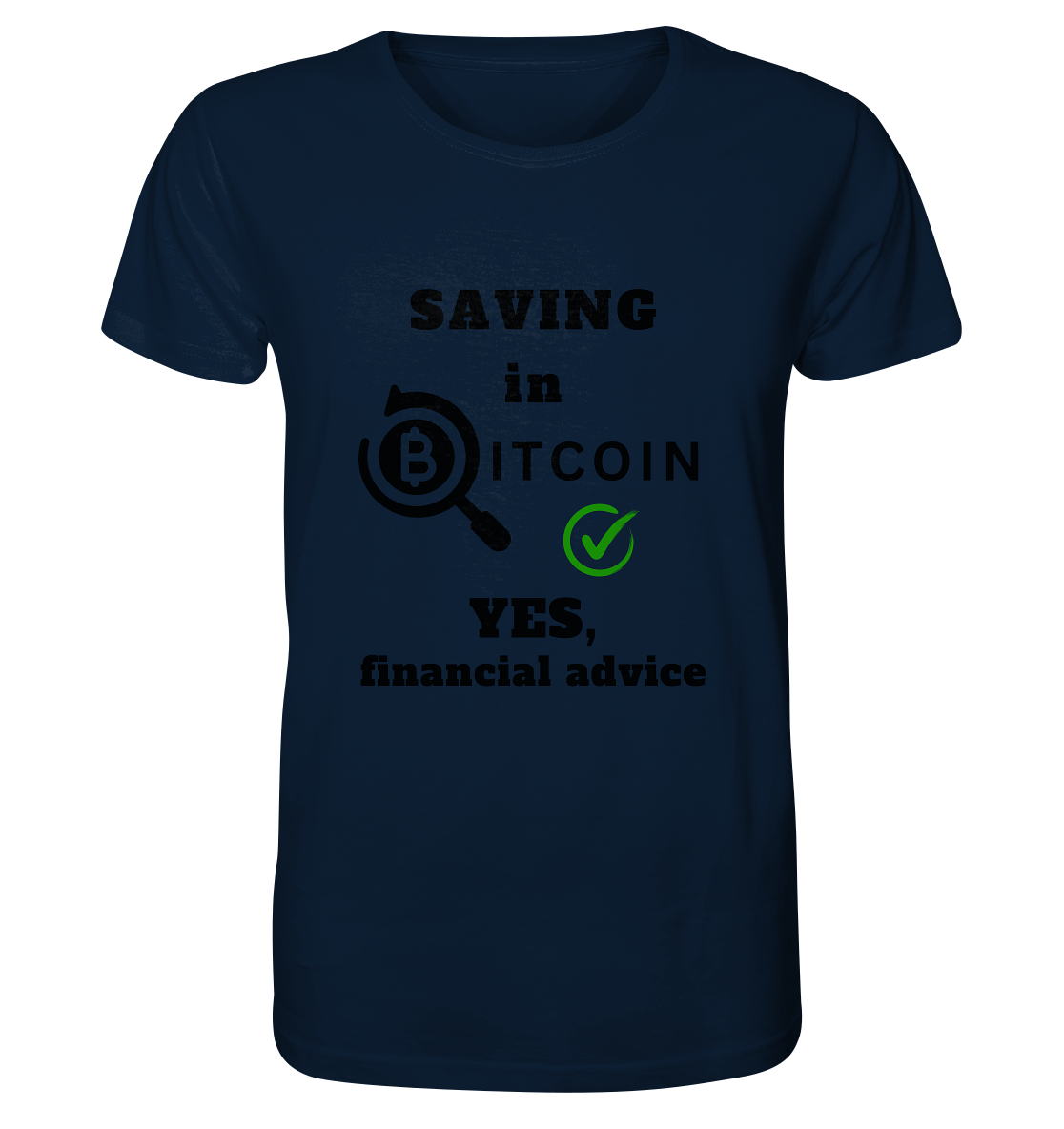 SAVING in BITCOIN - YES, financial advice (Version Lupe, grüner Haken)   - Organic Shirt