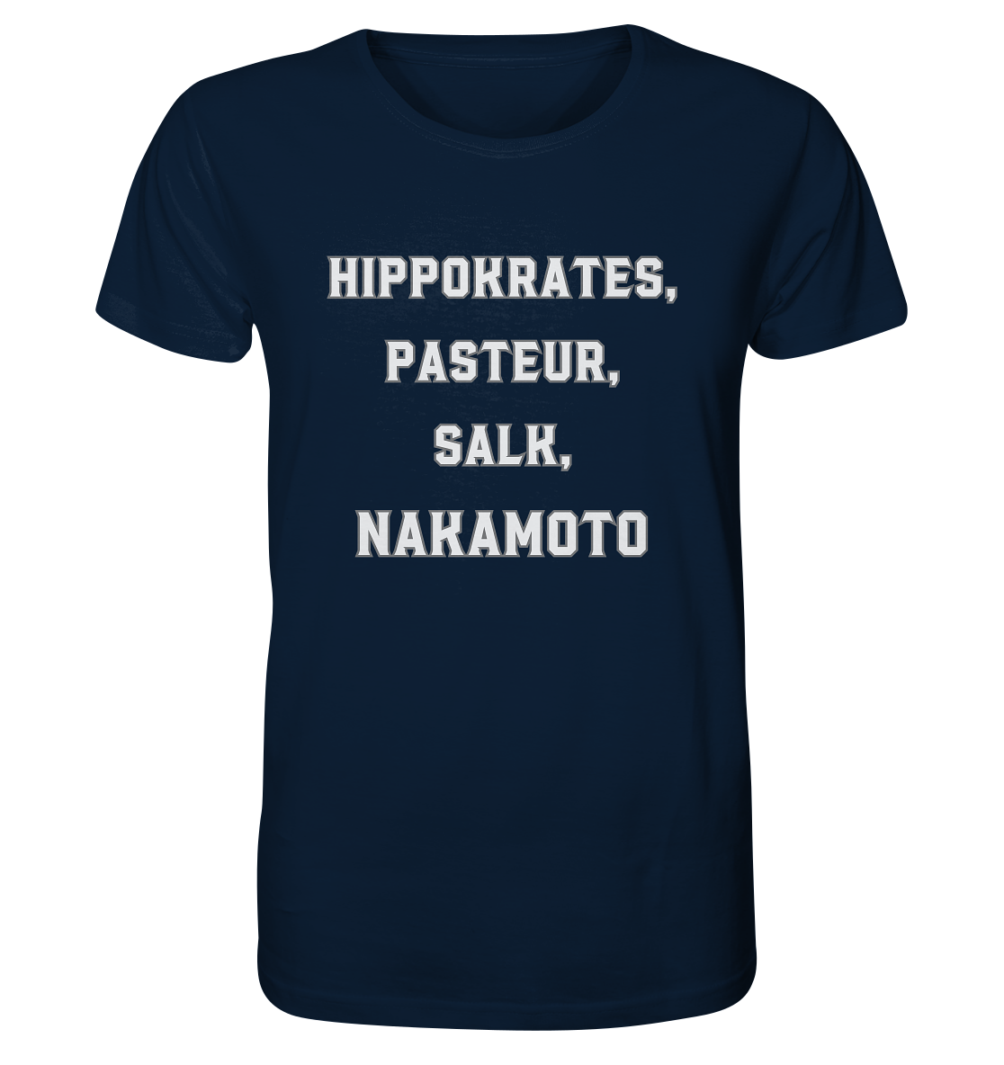 Hippokrates, Pasteur, Salk, Nakamoto - Organic Shirt