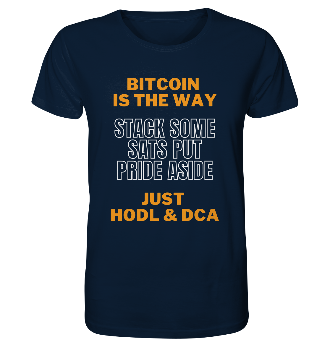 BITCOIN IS THE WAY - STACK SOME SATS PUT PRIDE ASIDE, JUST HODL & DCA - Organic Shirt