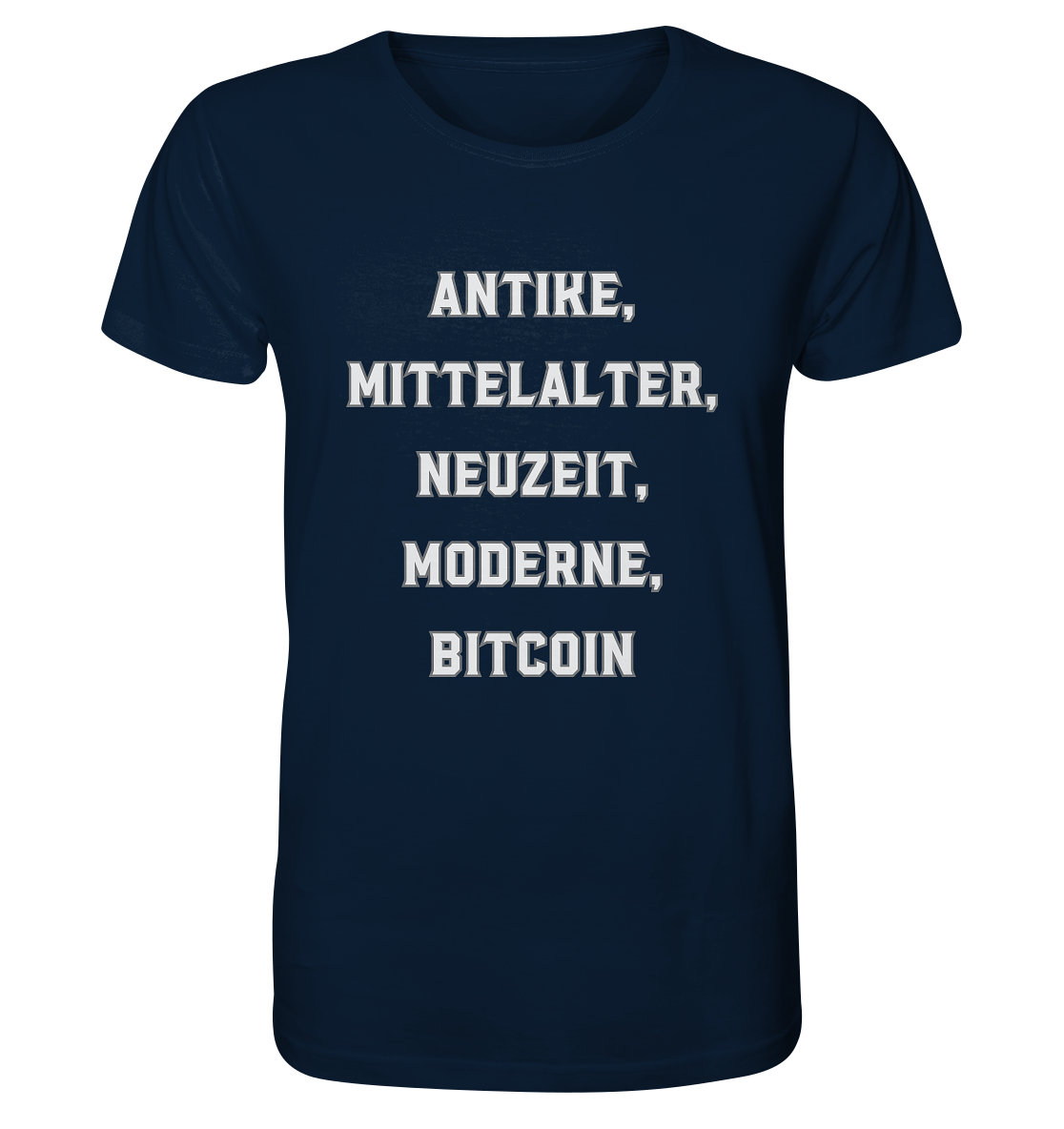 ANTIKE, MITTELALTER, NEUZEIT, MODERNE, BITCOIN - Organic Shirt