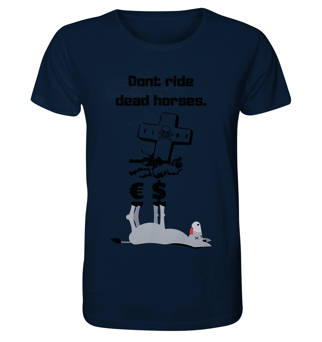 DON`T RIDE DEAD HORSES - Esel € $ (Grabstein, Fiat-Totenkopf) - Organic Shirt