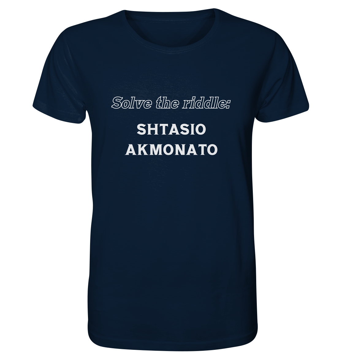 SOLVE THE RIDDLE - SHTASIO AKMONATO - Organic Shirt