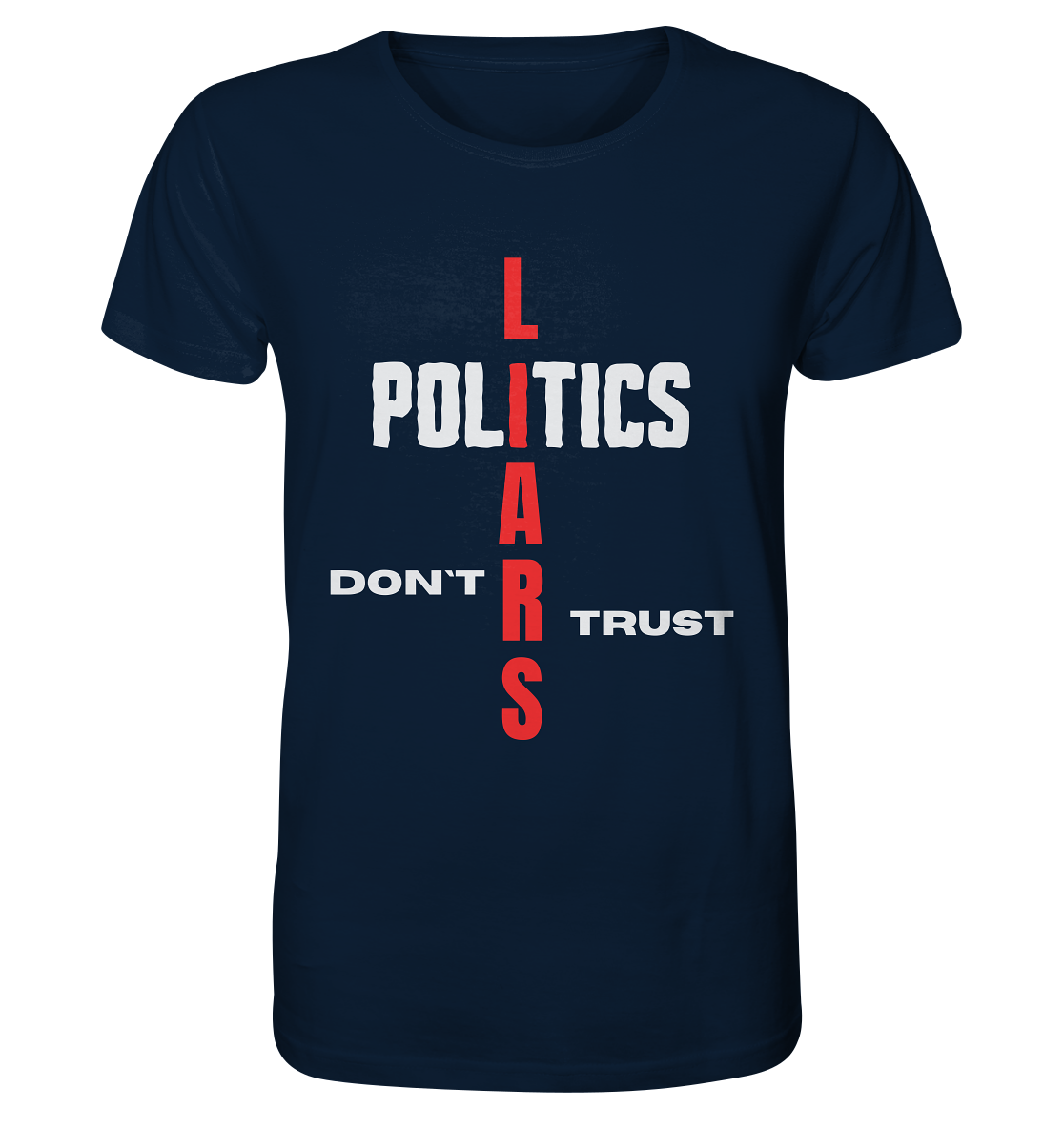 DON`T TRUST POLITICS, LIARS (Version 2) - Organic Shirt