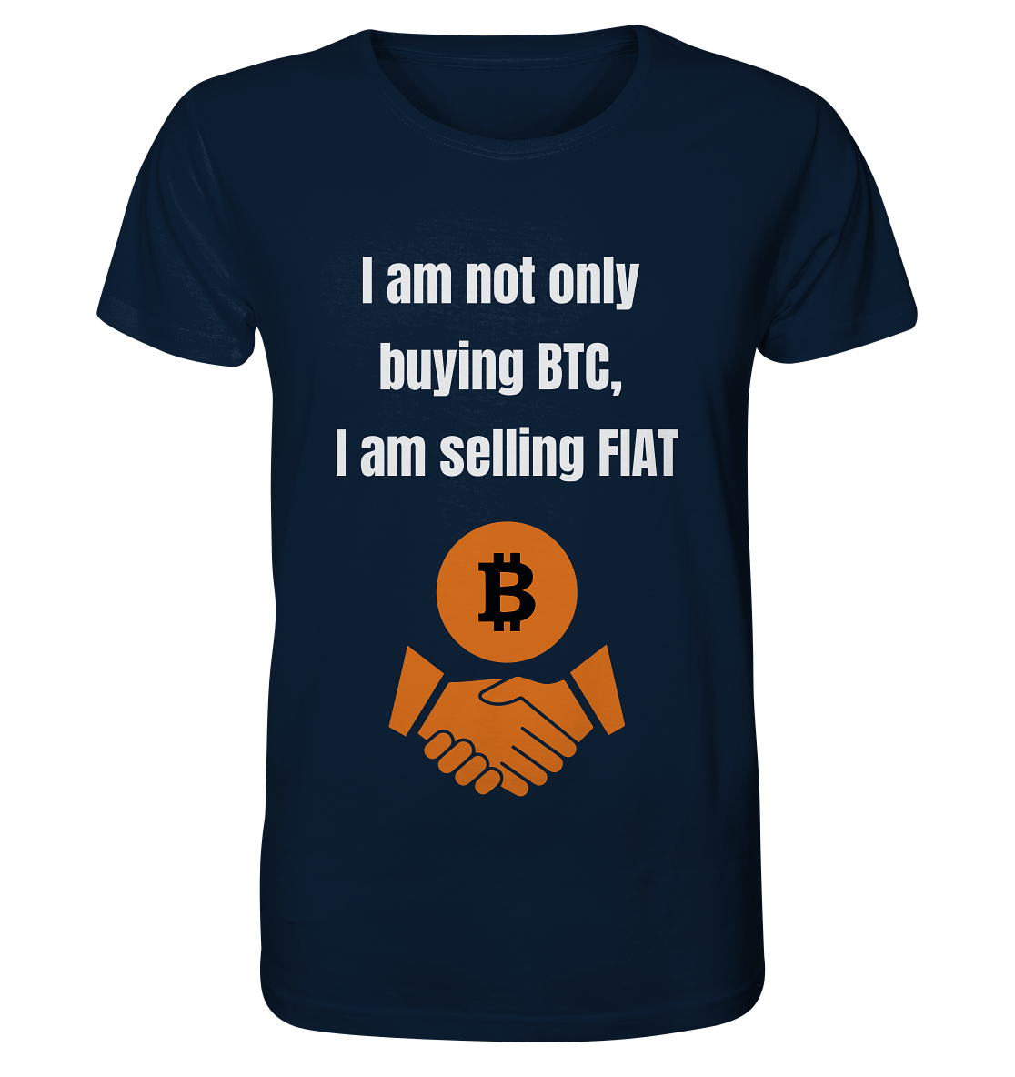 I am not only buying BTC, I am selling FIAT - Organic Shirt