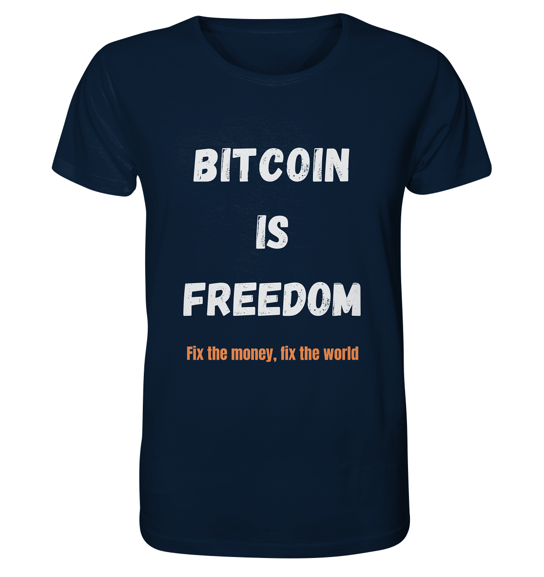 BITCOIN IS FREEDOM - Fix the money, fix the world - Organic Shirt