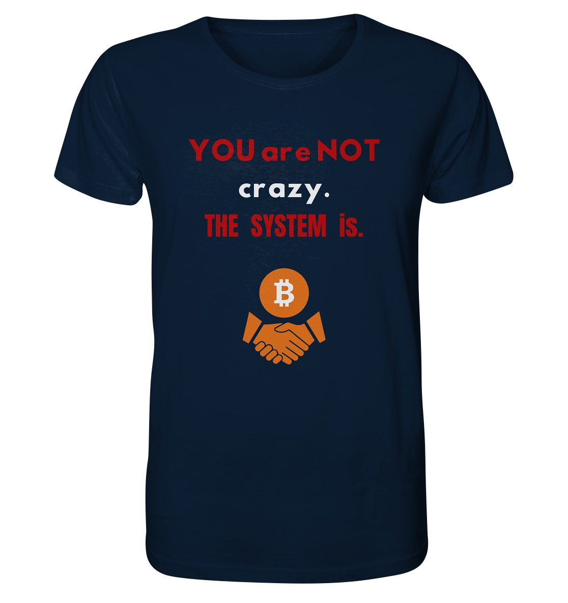 YOU are NOT crazy. THE SYSTEM is. - Organic Shirt