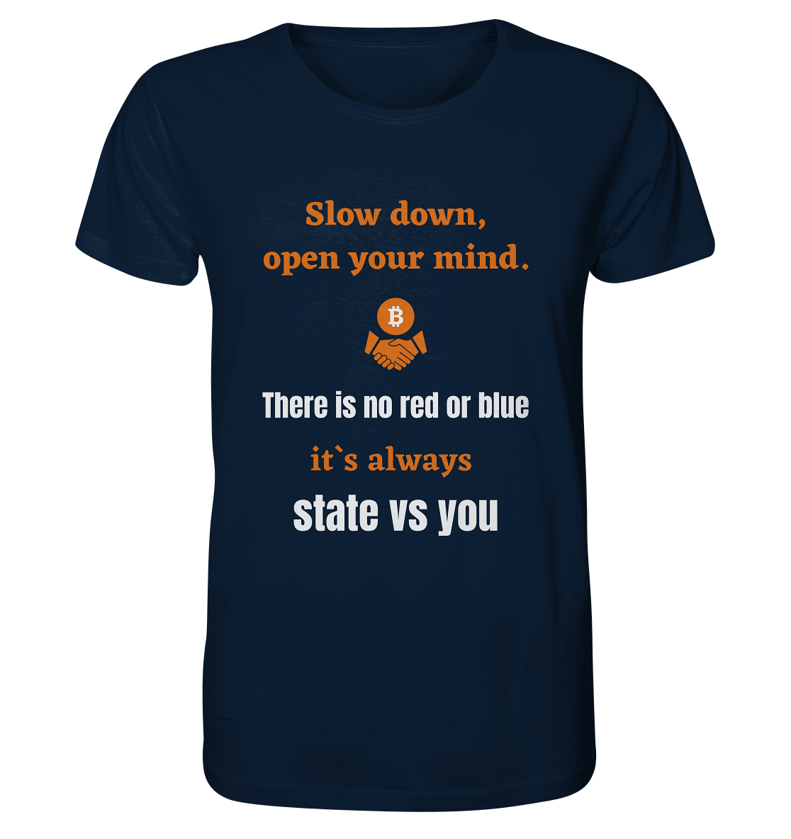 Slow down open your mind. There is no red or blue, it`s state vs you. (Variante 2) - Organic Shirt