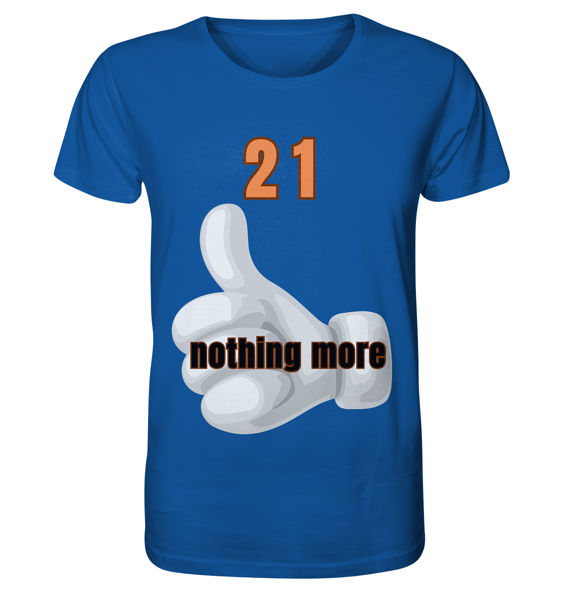 21 nothing more, thumb up - Organic Shirt - Organic Shirt