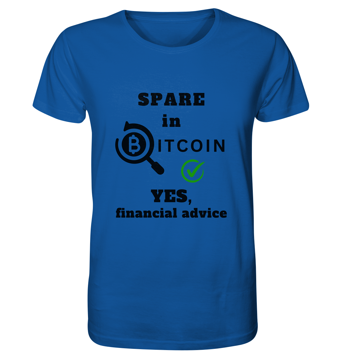 SPARE in BITCOIN - YES, financial advice (Version Lupe, grüner Haken)  - Organic Shirt