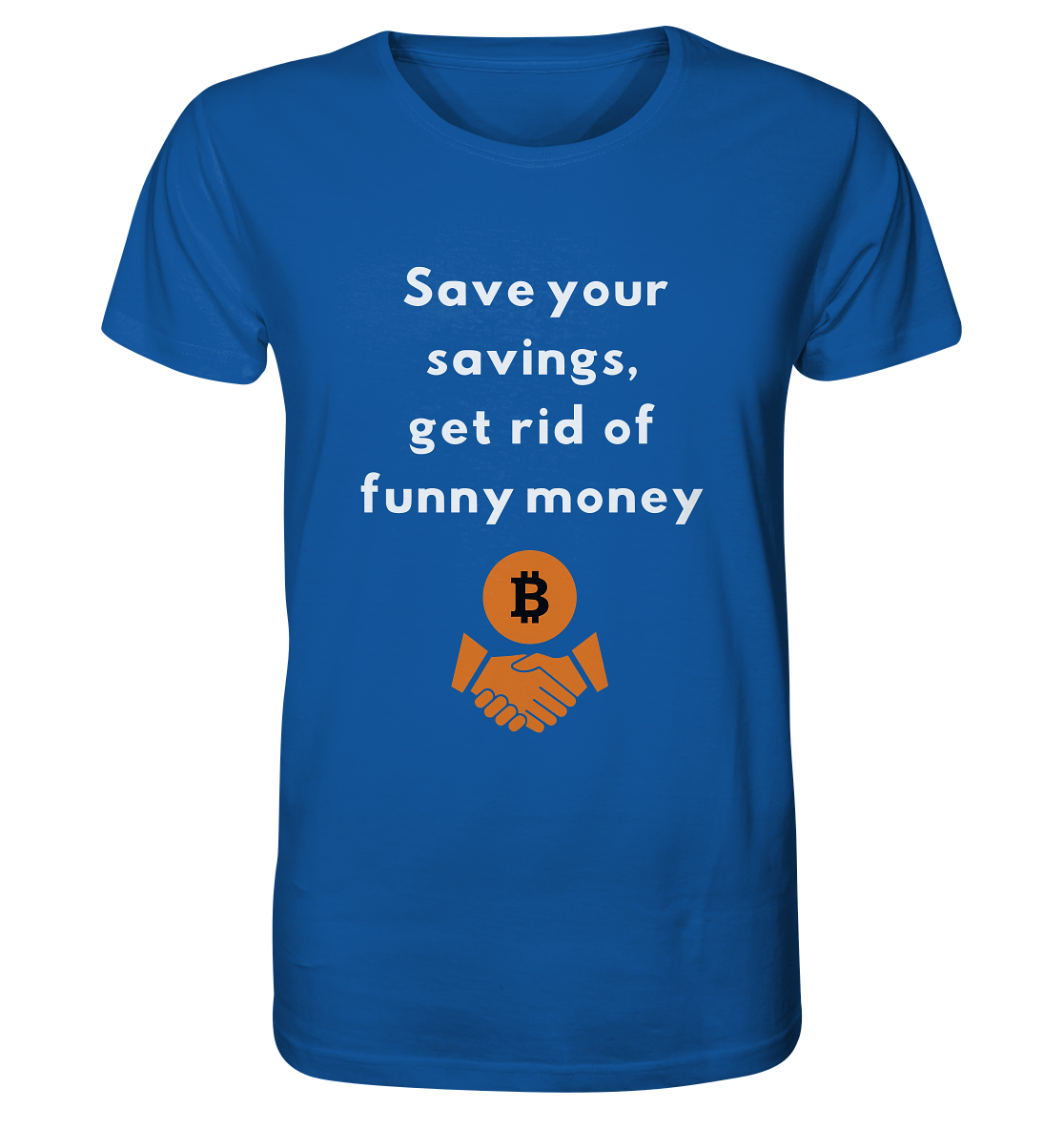 Save your savings, get rid of funny money - Organic Shirt