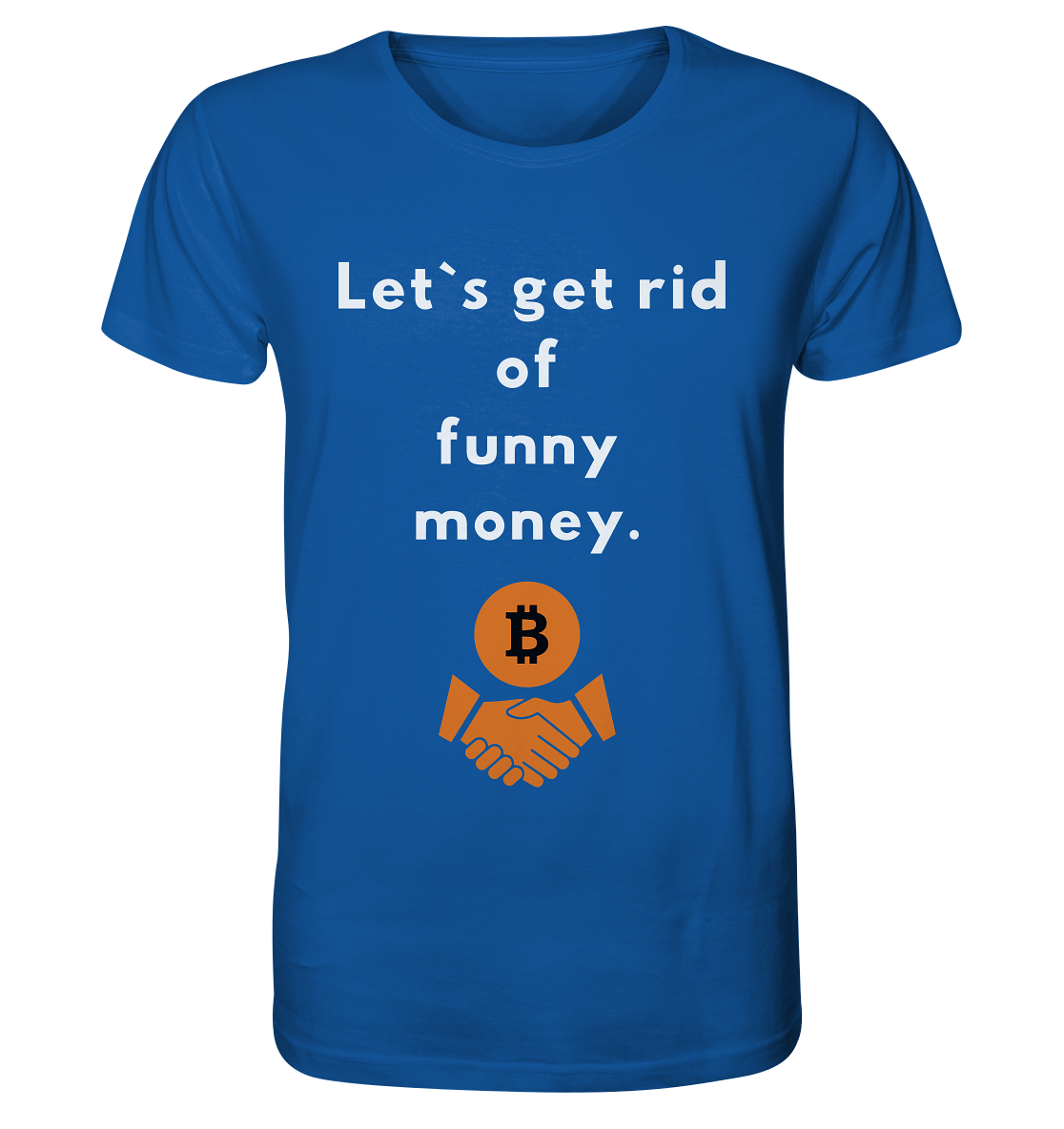 Let`s get rid of funny money - Organic Shirt