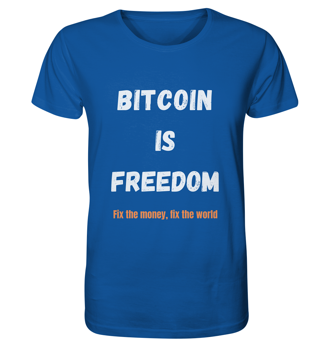 BITCOIN IS FREEDOM - Fix the money, fix the world - Organic Shirt