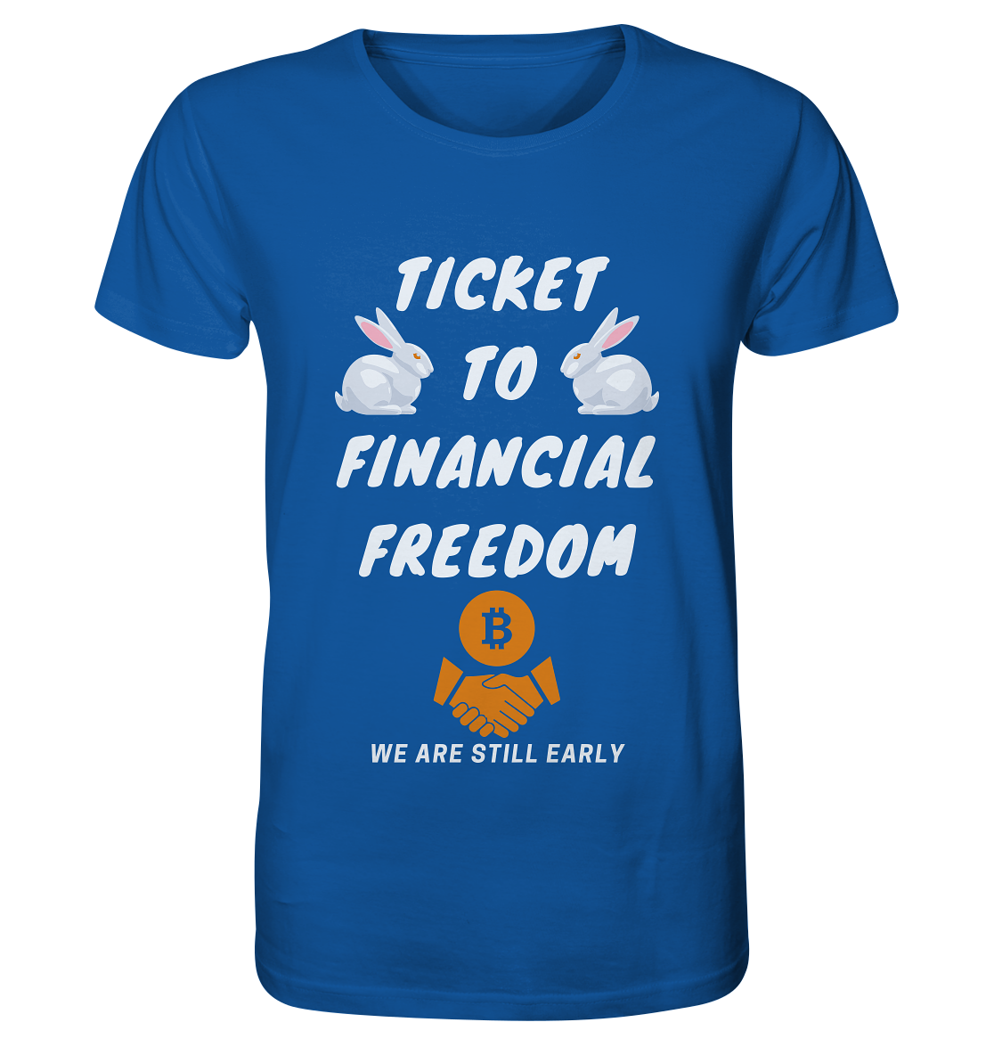 TICKET TO FINANCIAL FREEDOM (2 Bunny Version) We are still early - Organic Shirt