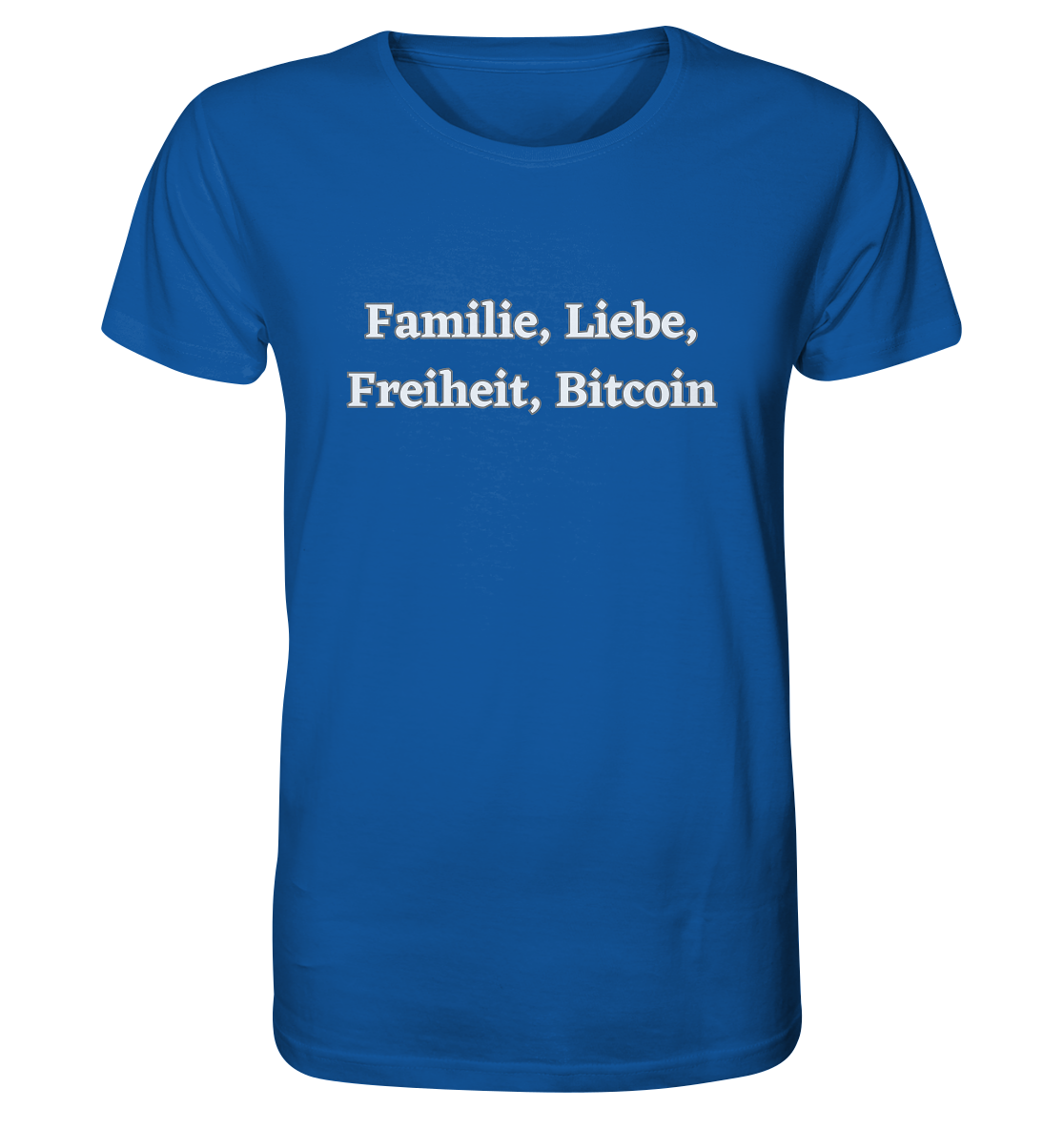 Familie, Liebe, Freiheit, Bitcoin - Organic Shirt