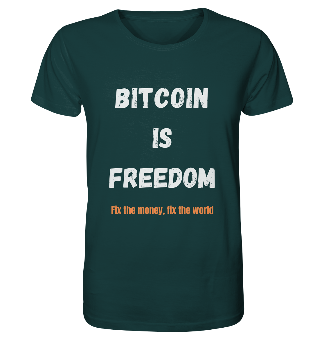 BITCOIN IS FREEDOM - Fix the money, fix the world - Organic Shirt