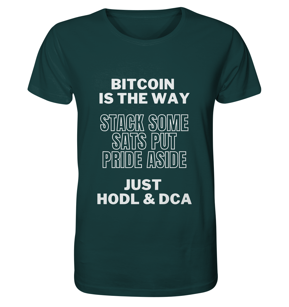 BITCOIN IS THE WAY - STACK SOME SATS PUT PRIDE ASIDE, JUST HODL & DCA - Organic Shirt