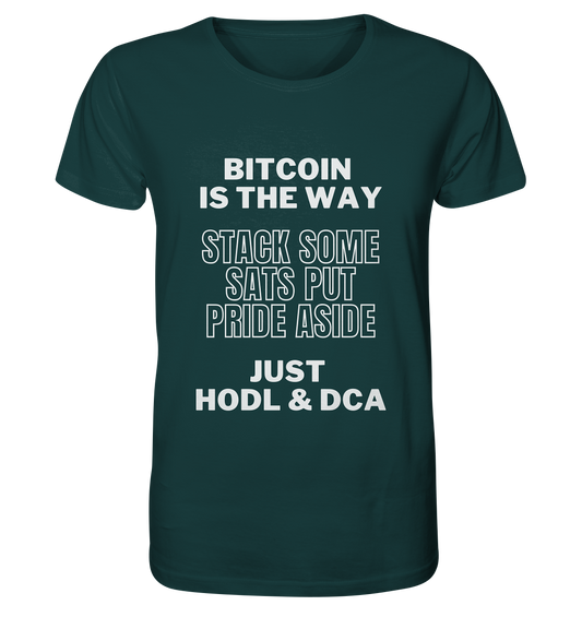 BITCOIN IS THE WAY - STACK SOME SATS PUT PRIDE ASIDE, JUST HODL & DCA - Organic Shirt