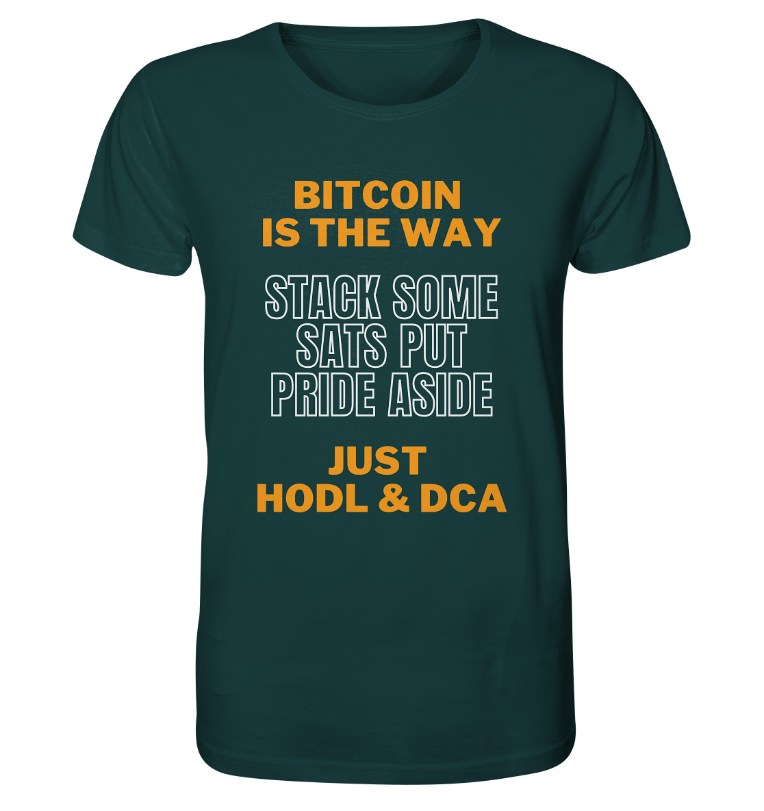 BITCOIN IS THE WAY - STACK SOME SATS PUT PRIDE ASIDE, JUST HODL & DCA - Organic Shirt