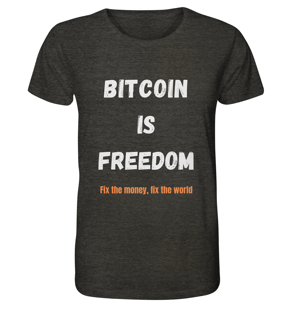 BITCOIN IS FREEDOM - Fix the money, fix the world - Organic Shirt