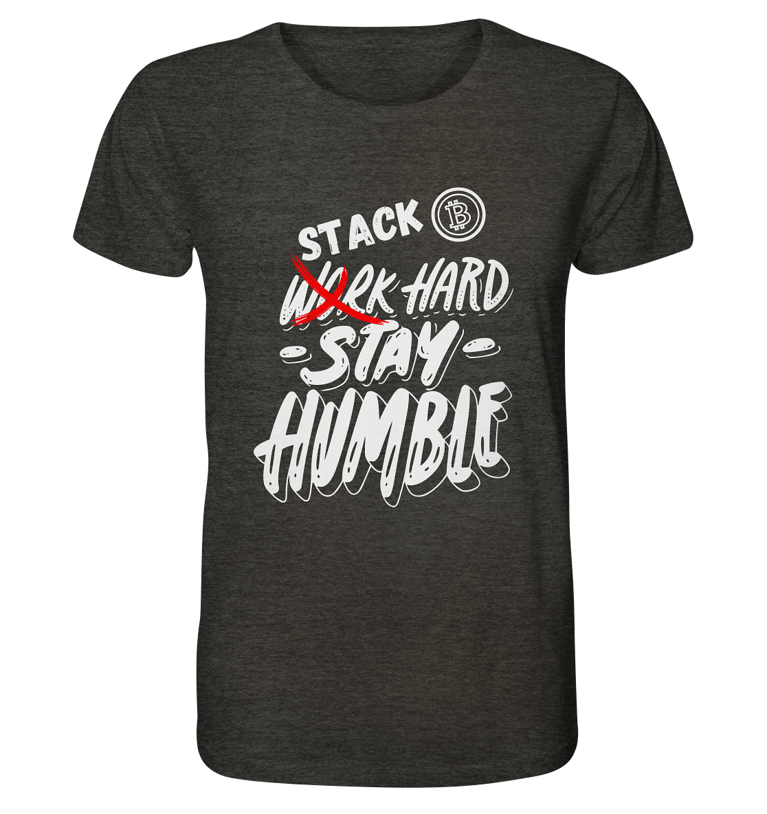 STACK HARD - STAY HUMBLE - Organic Shirt