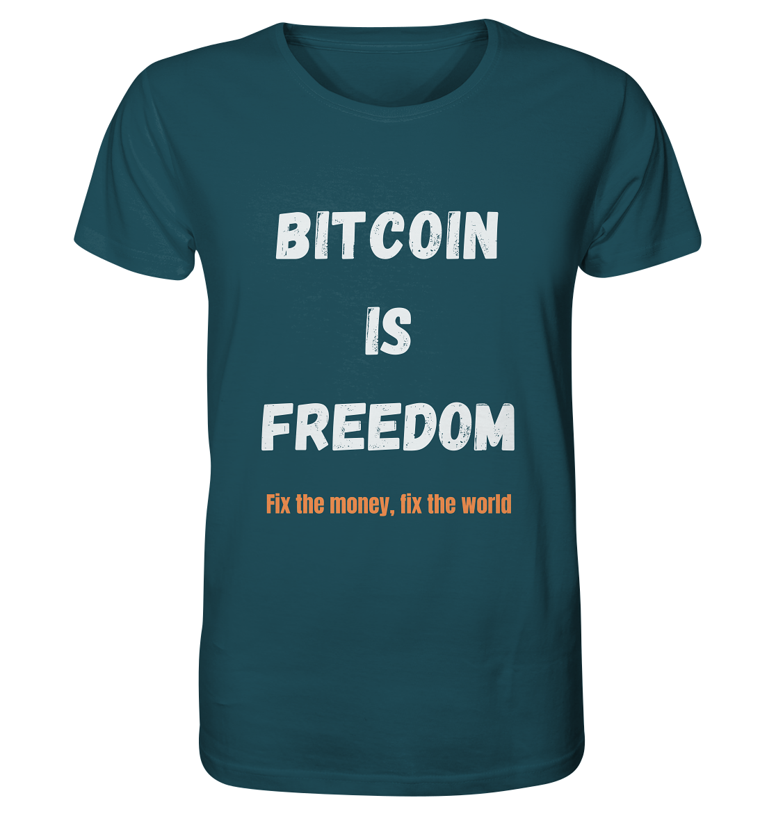 BITCOIN IS FREEDOM - Fix the money, fix the world - Organic Shirt