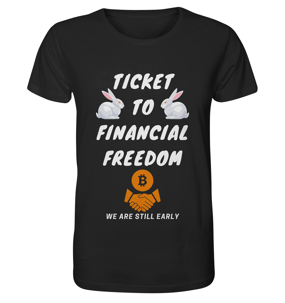 TICKET TO FINANCIAL FREEDOM (2 Bunny Version) We are still early - Organic Shirt