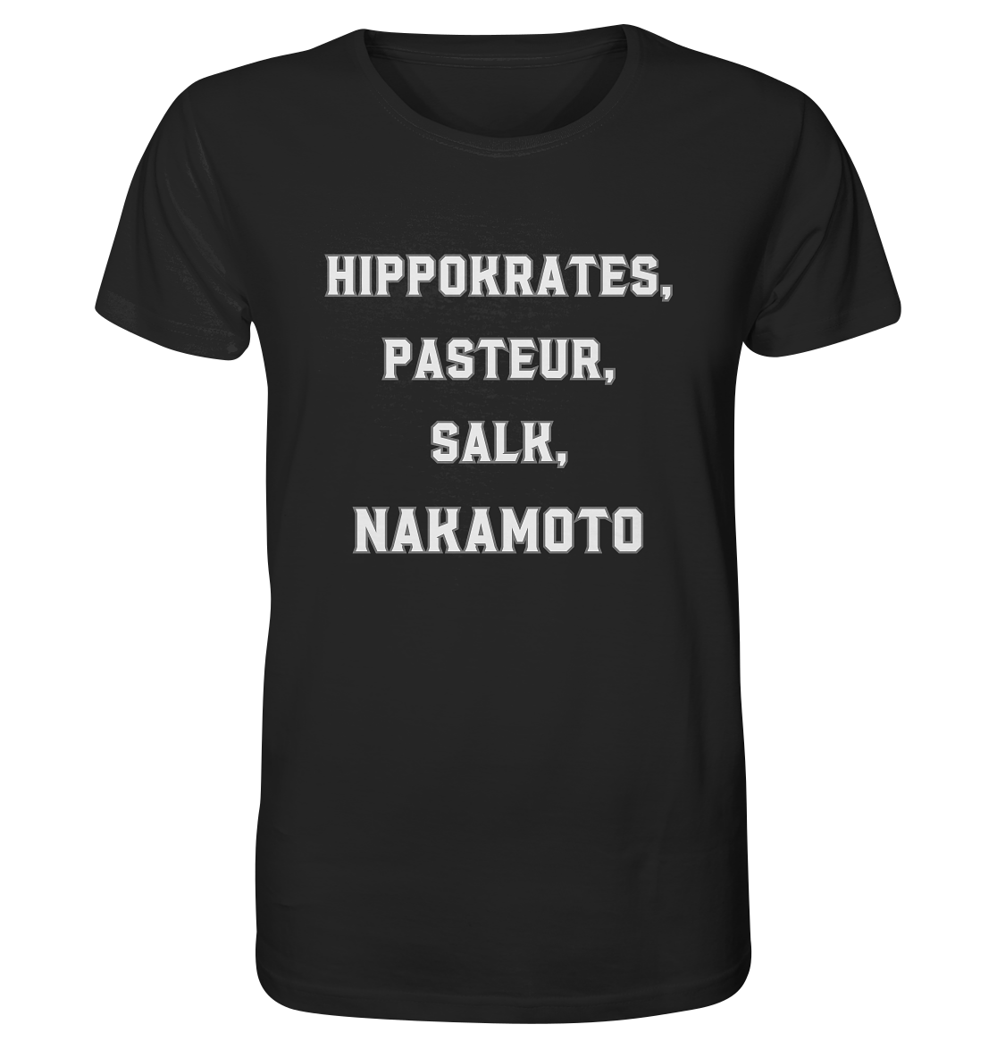 Hippokrates, Pasteur, Salk, Nakamoto - Organic Shirt